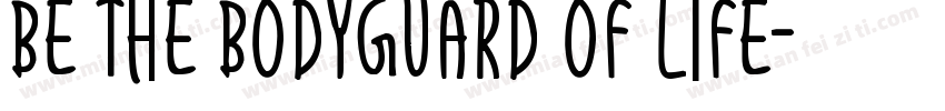 BE THE BODYGUARD OF LIFE字体转换